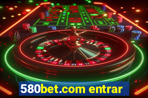 580bet.com entrar